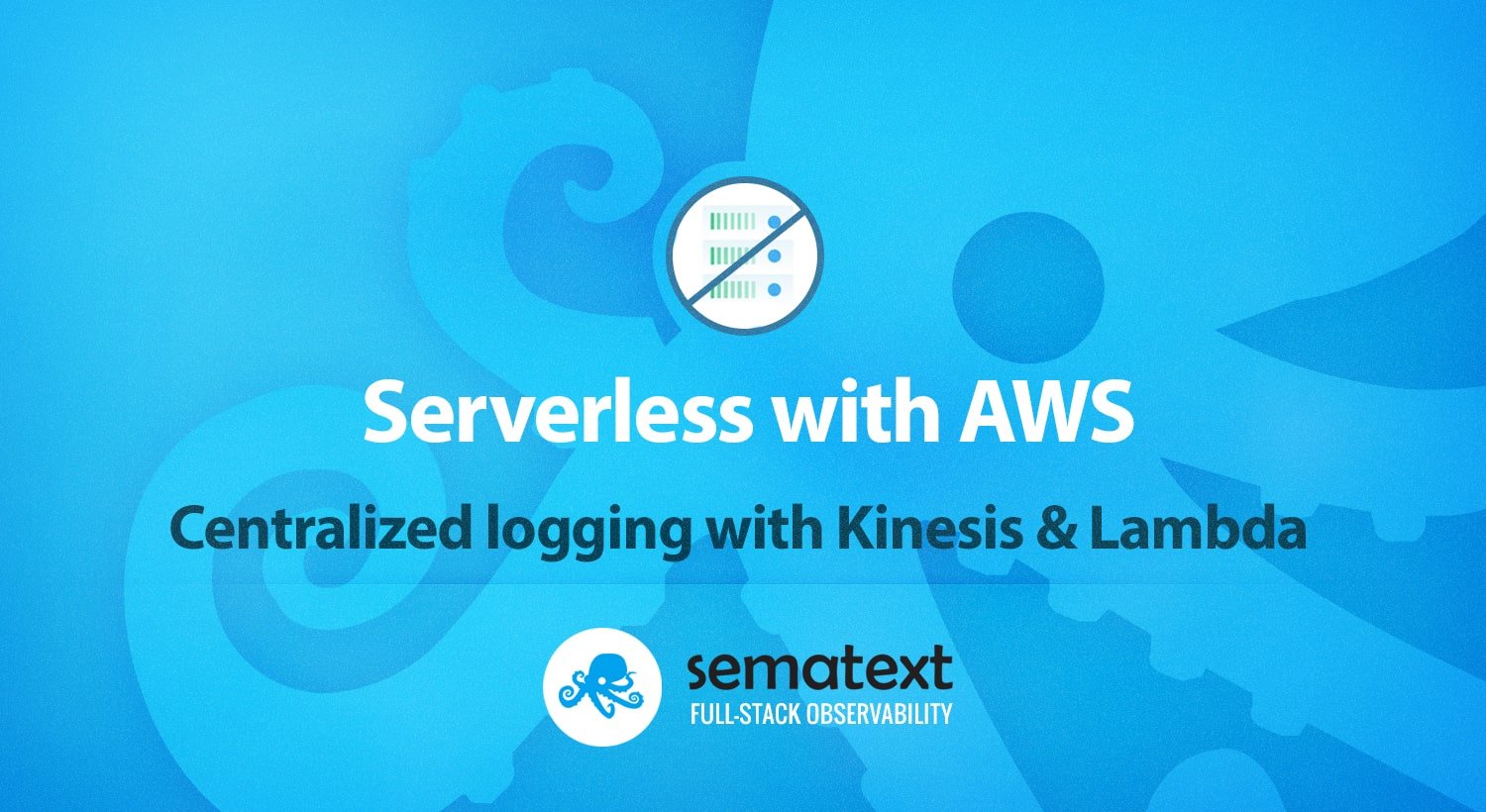 Centralized AWS Lambda Logs with Kinesis and Serverless