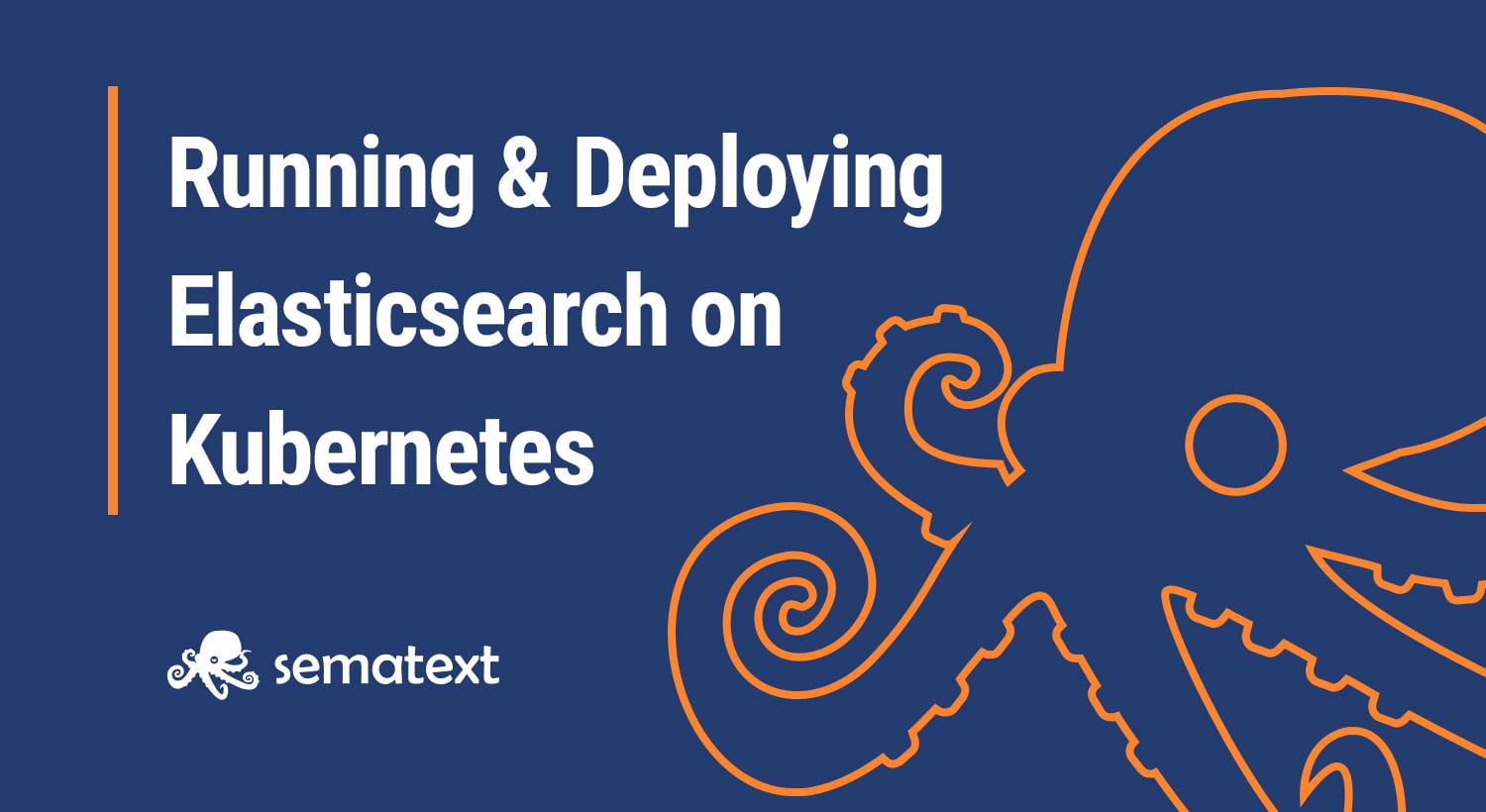 Running and Deploying Elasticsearch on Kubernetes: How-to Tutorial, Examples & Best Practices