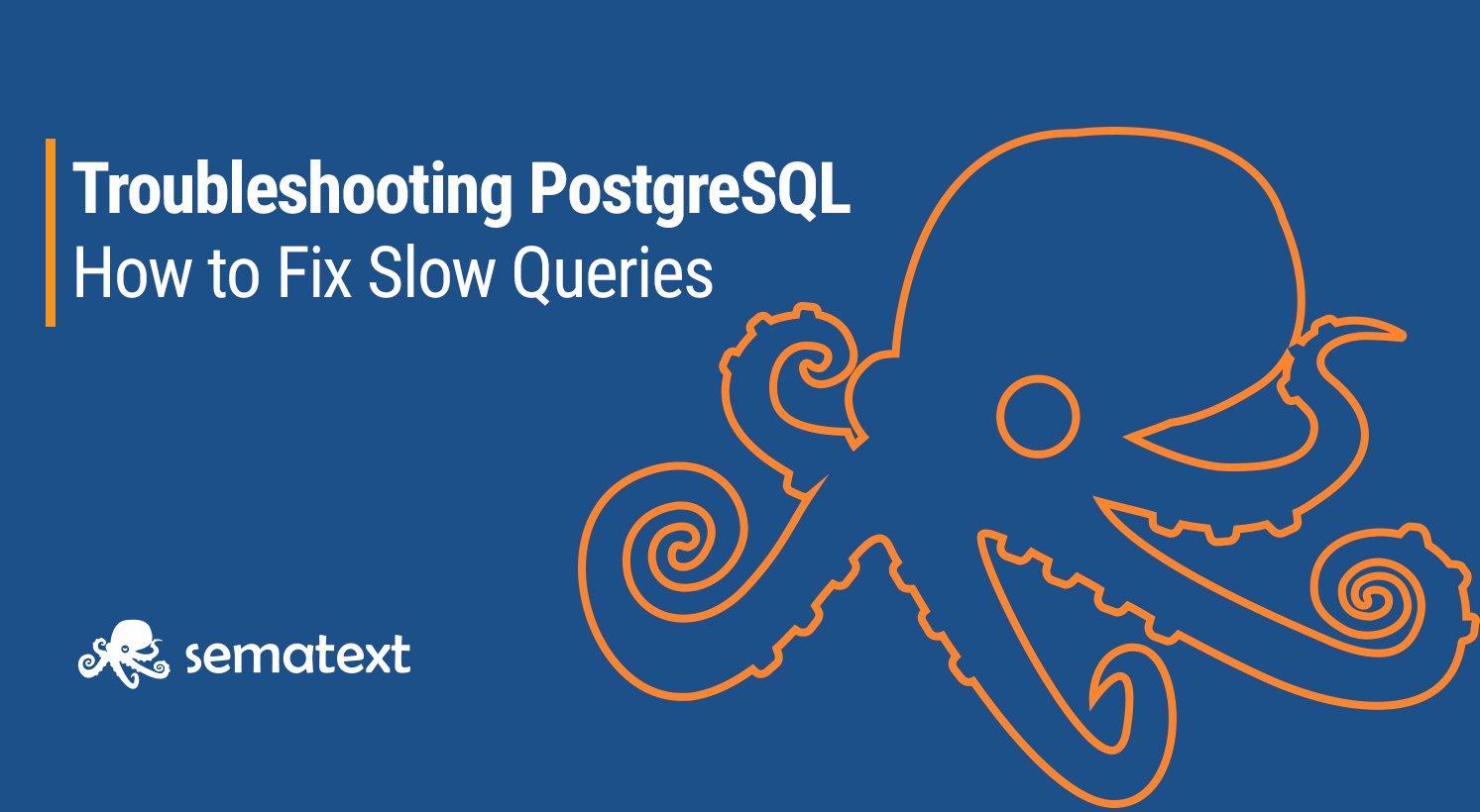 How to Find and Fix Slow-Running PostgreSQL Queries to Speed Up Your Database